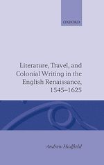 Télécharger le livre :  Literature, Travel, and Colonial Writing in the English Renaissance, 1545-1625
