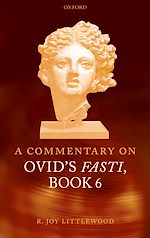 Télécharger le livre :  A Commentary on Ovid's Fasti, Book 6