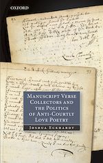 Download this eBook Manuscript Verse Collectors and the Politics of Anti-Courtly Love Poetry