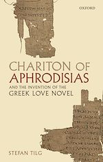 Télécharger le livre :  Chariton of Aphrodisias and the Invention of the Greek Love Novel