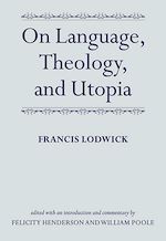 Télécharger le livre :  On Language, Theology, and Utopia