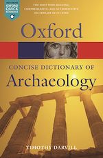 Télécharger le livre :  Concise Oxford Dictionary of Archaeology