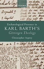 Télécharger le livre :  Eschatological Presence in Karl Barth's Göttingen Theology