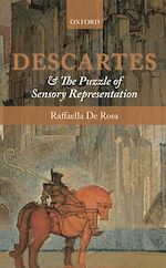 Télécharger le livre :  Descartes and the Puzzle of Sensory Representation