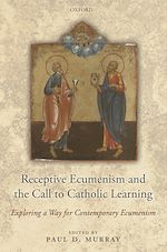 Télécharger le livre :  Receptive Ecumenism and the Call to Catholic Learning