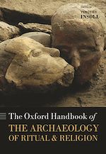 Télécharger le livre :  The Oxford Handbook of the Archaeology of Ritual and Religion