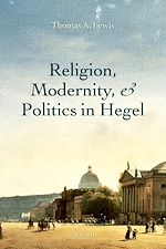 Télécharger le livre :  Religion, Modernity, and Politics in Hegel
