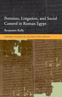 Téléchargez le livre :  Petitions, Litigation, and Social Control in Roman Egypt