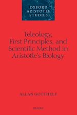 Télécharger le livre :  Teleology, First Principles, and Scientific Method in Aristotle's Biology