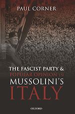 Télécharger le livre :  The Fascist Party and Popular Opinion in Mussolini's Italy