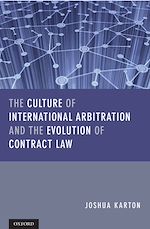 Télécharger le livre :  The Culture of International Arbitration and The Evolution of Contract Law