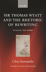 Télécharger le livre :  Sir Thomas Wyatt and the Rhetoric of Rewriting