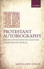 Télécharger le livre :  Protestant Autobiography in the Seventeenth-Century Anglophone World