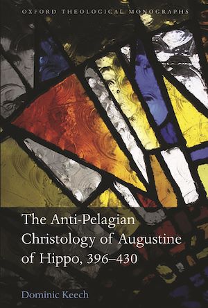 Téléchargez le livre :  The Anti-Pelagian Christology of Augustine of Hippo, 396-430