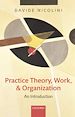 Télécharger le livre :  Practice Theory, Work, and Organization