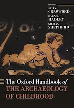 Télécharger le livre :  The Oxford Handbook of the Archaeology of Childhood