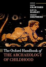 Télécharger le livre :  The Oxford Handbook of the Archaeology of Childhood