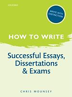 Télécharger le livre :  How to Write: Successful Essays, Dissertations, and Exams