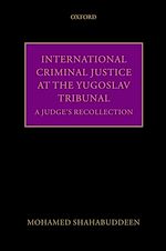 Télécharger le livre :  International Criminal Justice at the Yugoslav Tribunal