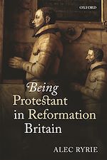 Télécharger le livre :  Being Protestant in Reformation Britain