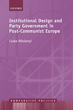 Télécharger le livre :  Institutional Design and Party Government in Post-Communist Europe