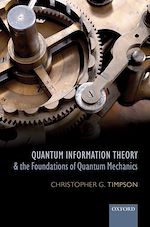 Télécharger le livre :  Quantum Information Theory and the Foundations of Quantum Mechanics
