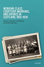 Télécharger le livre :  Working-Class Courtship, Marriage, and Divorce in Scotland, 1855–1939