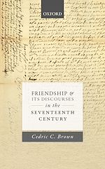 Télécharger le livre :  Friendship and its Discourses in the Seventeenth Century