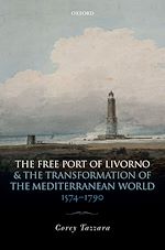 Télécharger le livre :  The Free Port of Livorno and the Transformation of the Mediterranean World