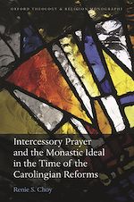 Télécharger le livre :  Intercessory Prayer and the Monastic Ideal in the Time of the Carolingian Reforms