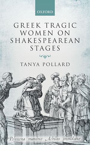 Téléchargez le livre :  Greek Tragic Women on Shakespearean Stages