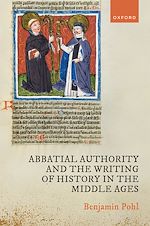 Télécharger le livre :  Abbatial Authority and the Writing of History in the Middle Ages