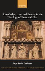 Télécharger le livre :  Knowledge, Love, and Ecstasy in the Theology of Thomas Gallus