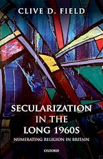 Télécharger le livre :  Secularization in the Long 1960s