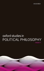 Télécharger le livre :  Oxford Studies in Political Philosophy, Volume 3