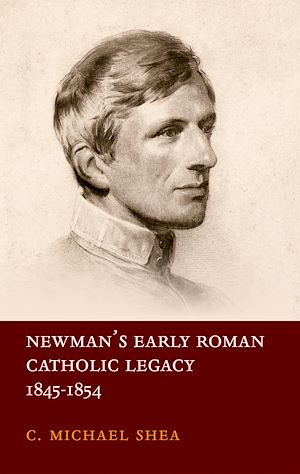 Téléchargez le livre :  Newman's Early Roman Catholic Legacy, 1845-1854