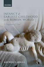 Télécharger le livre :  Infancy and Earliest Childhood in the Roman World