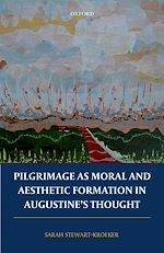 Télécharger le livre :  Pilgrimage as Moral and Aesthetic Formation in Augustine's Thought