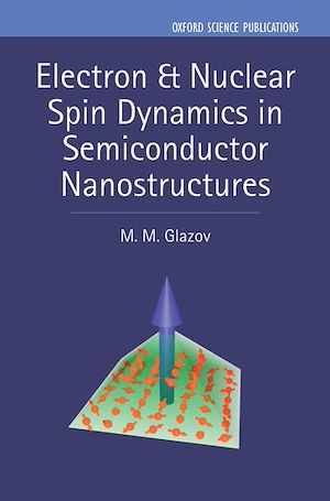 Téléchargez le livre :  Electron & Nuclear Spin Dynamics in Semiconductor Nanostructures