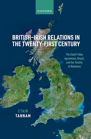 Téléchargez le livre :  British-Irish Relations in the Twenty-First Century