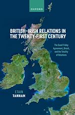 Télécharger le livre :  British-Irish Relations in the Twenty-First Century