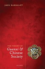 Télécharger le livre :  The Theory of Guanxi and Chinese Society
