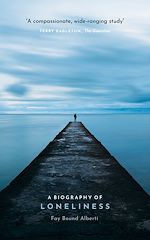 Télécharger le livre :  A Biography of Loneliness