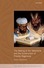 Télécharger le livre :  The Making of the Tabernacle and the Construction of Priestly Hegemony