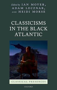 Téléchargez le livre :  Classicisms in the Black Atlantic