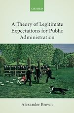 Télécharger le livre :  A Theory of Legitimate Expectations for Public Administration