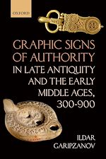 Télécharger le livre :  Graphic Signs of Authority in Late Antiquity and the Early Middle Ages, 300-900