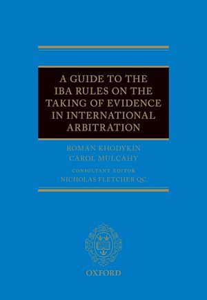 Téléchargez le livre :  A Guide to the IBA Rules on the Taking of Evidence in International Arbitration