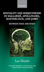 Télécharger le livre :  Spatiality and Subjecthood in Mallarmé, Apollinaire, Maeterlinck, and Jarry