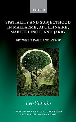 Téléchargez le livre :  Spatiality and Subjecthood in Mallarmé, Apollinaire, Maeterlinck, and Jarry